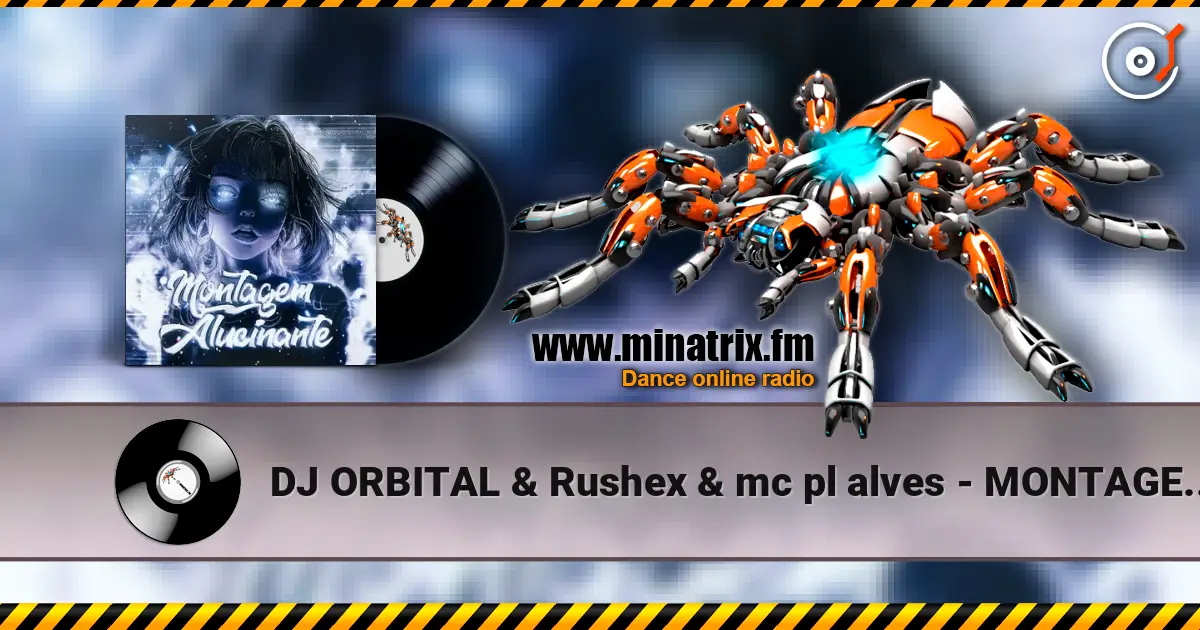 DJ ORBITAL & Rushex & mc pl alves - MONTAGEM ALUCINANTE (Speed up) слухати онлайн у високій якості | Minatrix.FM