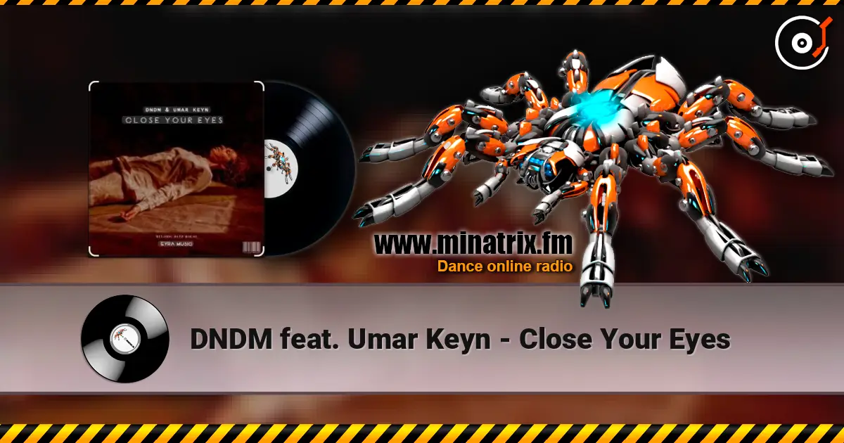 DNDM feat. Umar Keyn - Close Your Eyes слухати онлайн у високій якості | Minatrix.FM