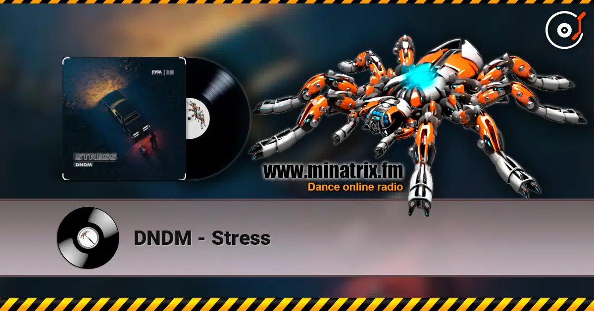 DNDM - Stress слухати онлайн у високій якості | Minatrix.FM