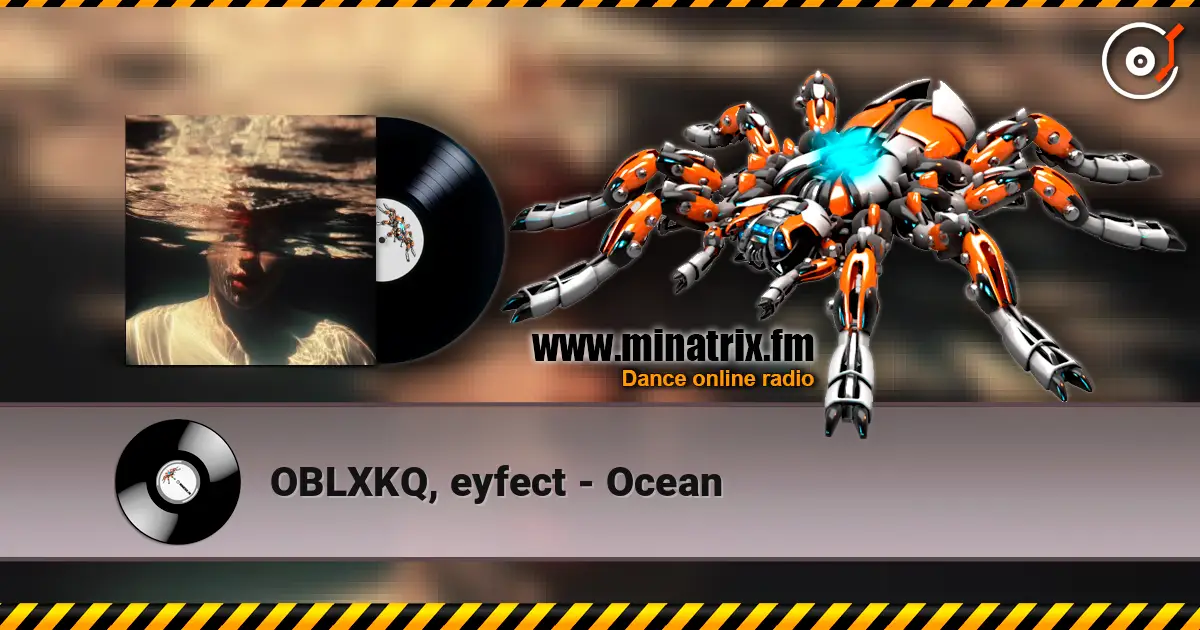 OBLXKQ, eyfect - Ocean слухати онлайн у високій якості | Minatrix.FM