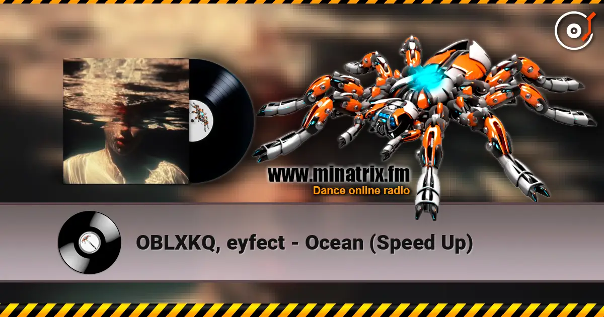 OBLXKQ, eyfect - Ocean (Speed Up) слухати онлайн у високій якості | Minatrix.FM