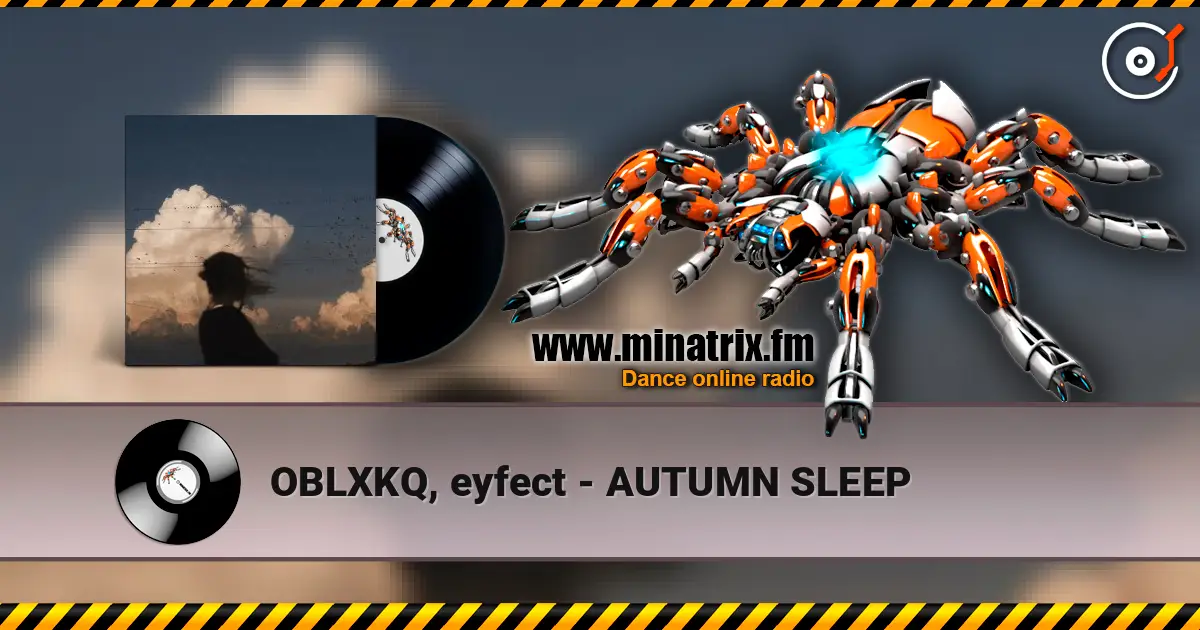 OBLXKQ, eyfect - AUTUMN SLEEP слухати онлайн у високій якості | Minatrix.FM