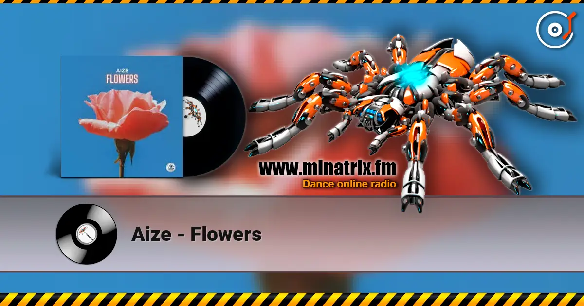 Aize - Flowers слухати онлайн у високій якості | Minatrix.FM