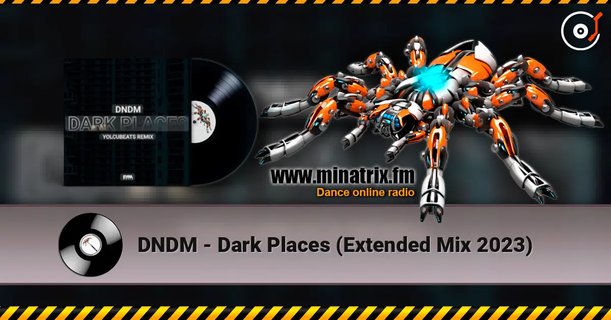 DNDM - Dark Places (Extended Mix 2023) слухати онлайн у високій якості | Minatrix.FM