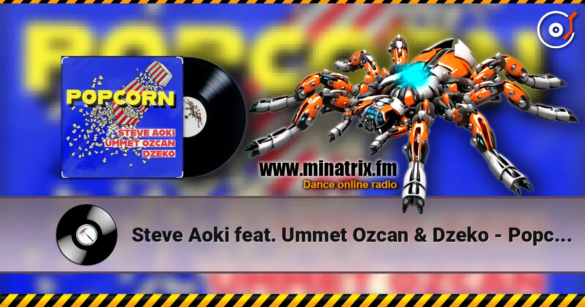 Steve Aoki feat. Ummet Ozcan & Dzeko - Popcorn ������� ���������