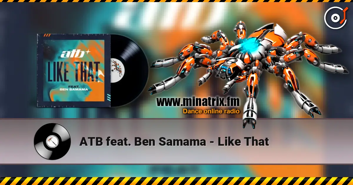 ATB feat. Ben Samama - Like That слухати онлайн у високій якості | Minatrix.FM