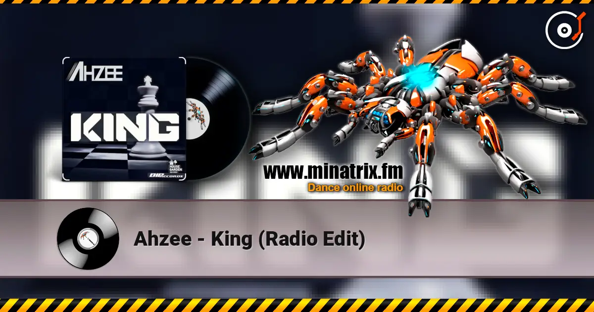 Ahzee - King (Radio Edit) слухати онлайн у високій якості | Minatrix.FM