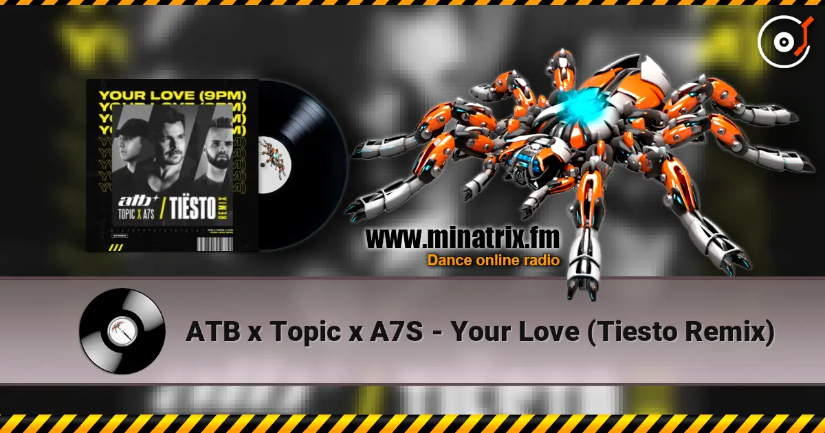 ATB x Topic x A7S - Your Love (Tiesto Remix) ������� ���������