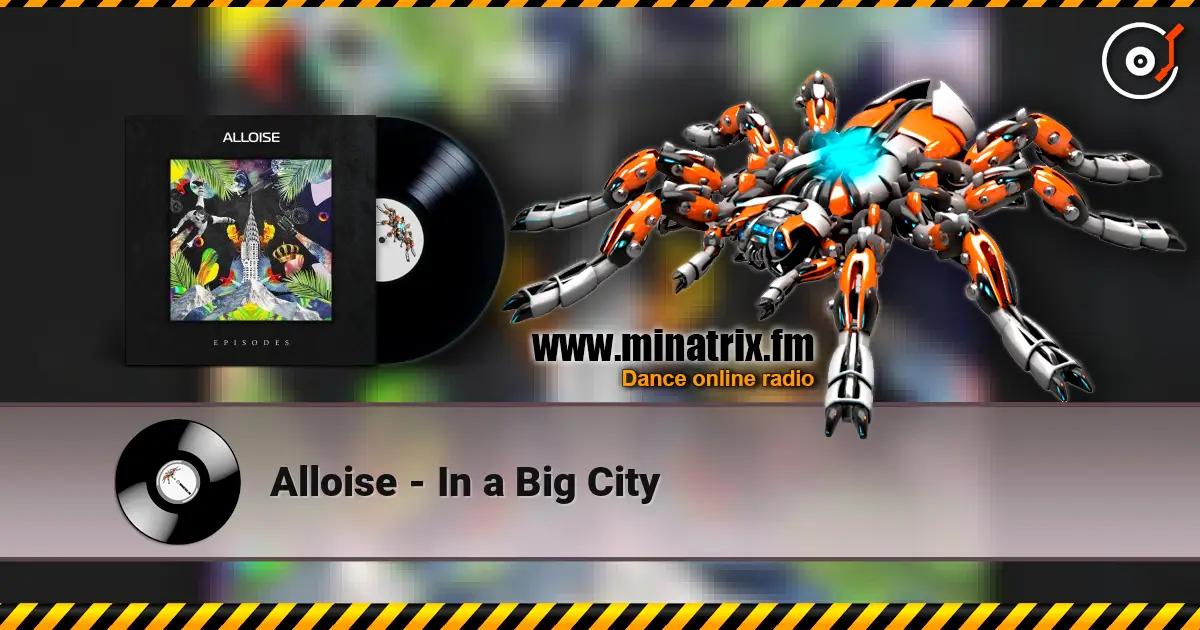 Alloise - In a Big City слухати онлайн у високій якості | Minatrix.FM