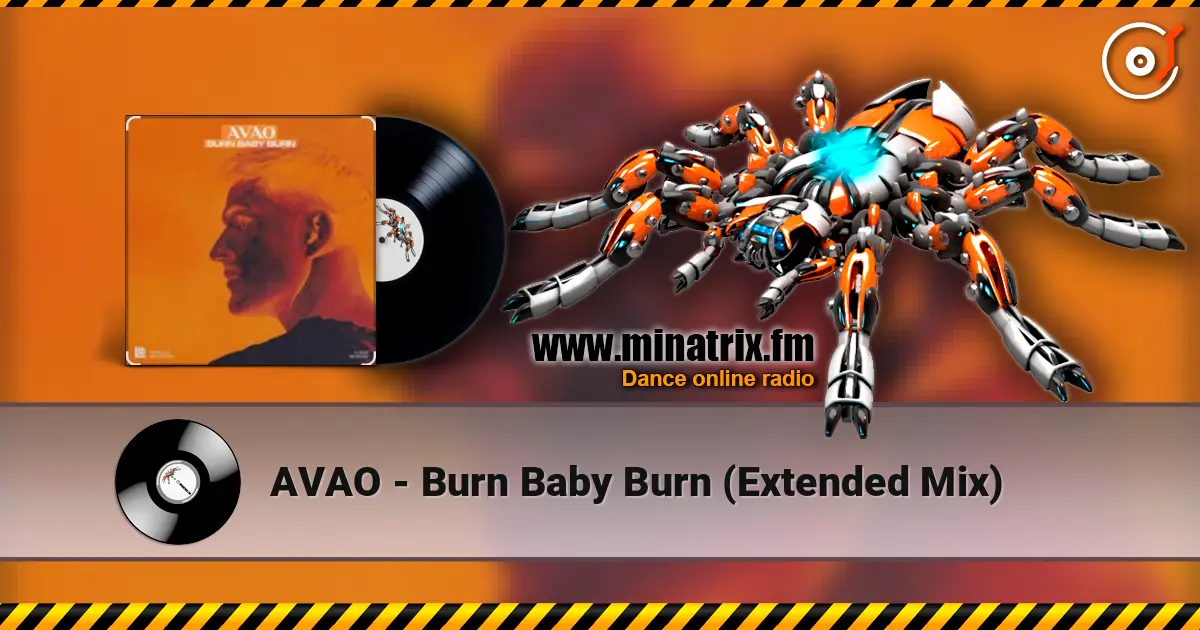 AVAO - Burn Baby Burn (Extended Mix) слухати онлайн у високій якості | Minatrix.FM