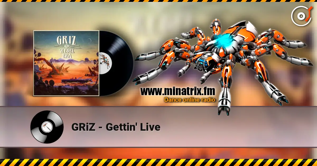 GRiZ - Gettin' Live слухати онлайн у високій якості | Minatrix.FM