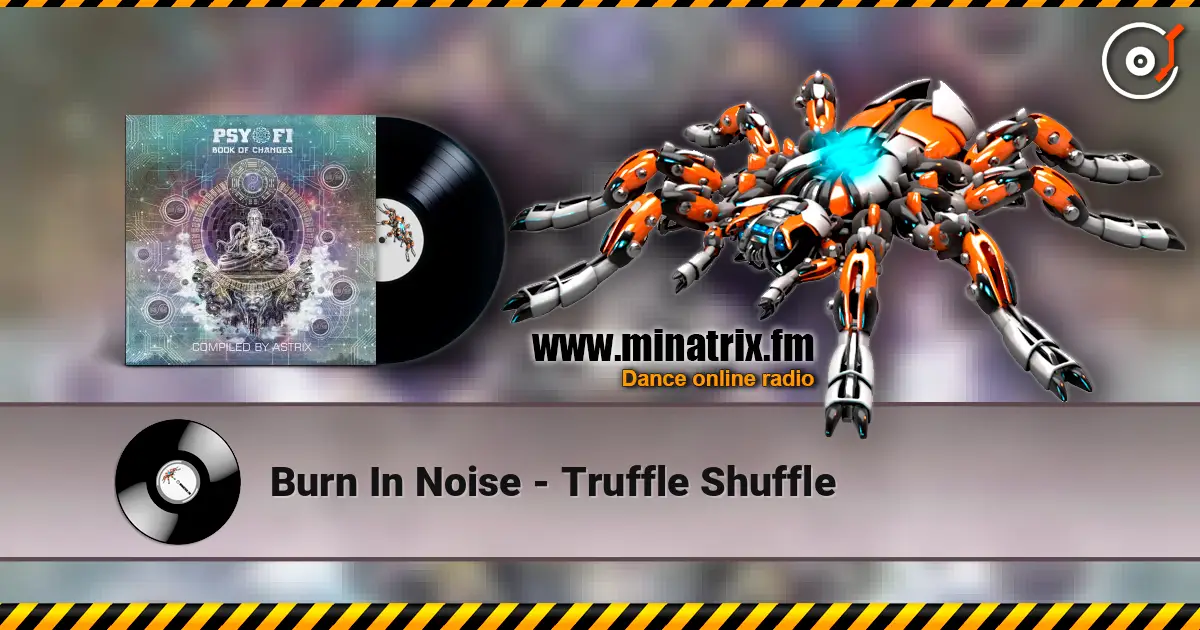 Burn In Noise - Truffle Shuffle слухати онлайн у високій якості | Minatrix.FM