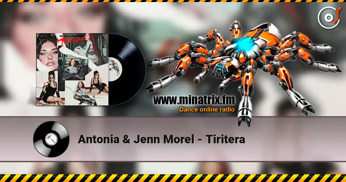 Antonia & Jenn Morel - Tiritera listen online in high quality | Minatrix.FM