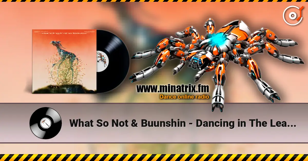 What So Not & Buunshin - Dancing in The Leaves (feat. Lucy Lucy) слухати онлайн у високій якості | Minatrix.FM