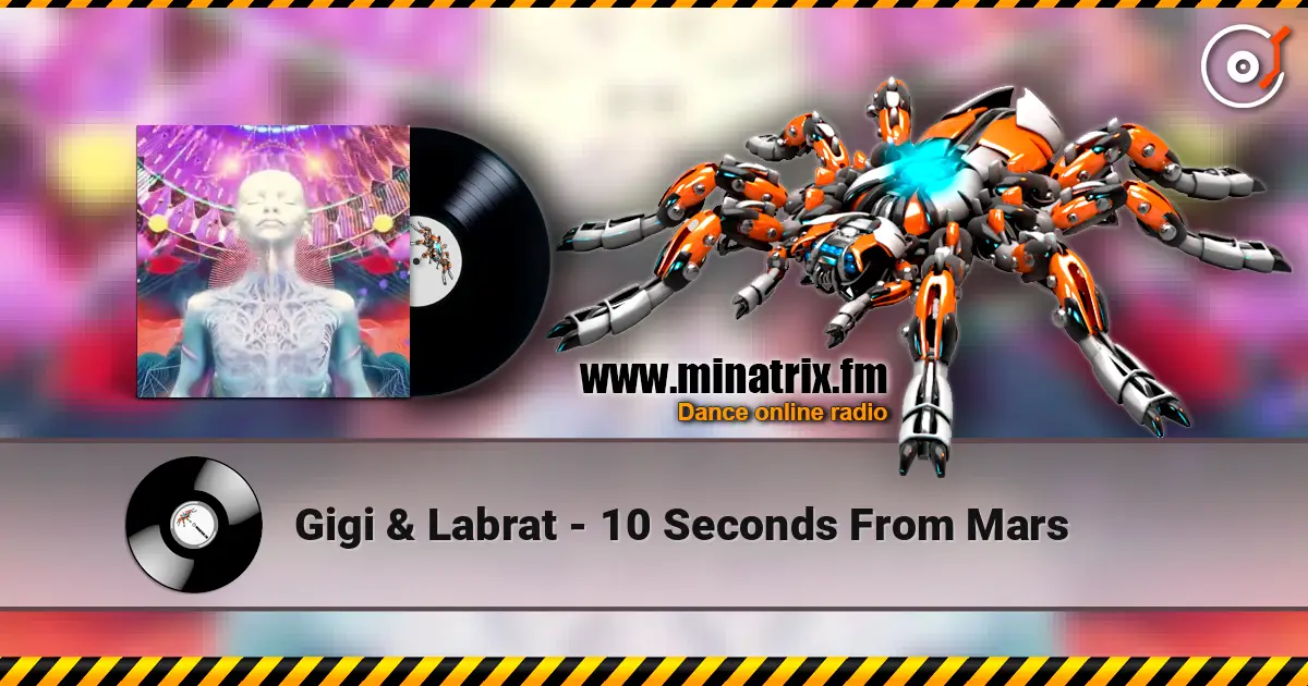 Gigi & Labrat - 10 Seconds From Mars слухати онлайн у високій якості | Minatrix.FM