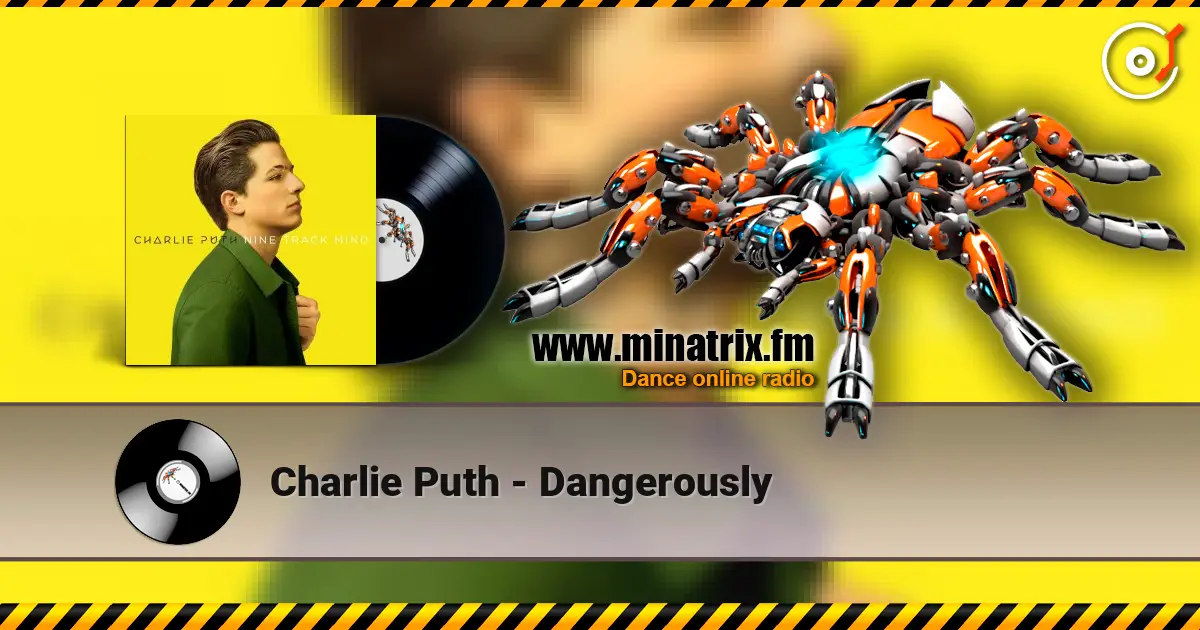 Charlie Puth - Dangerously слухати онлайн у високій якості | Minatrix.FM
