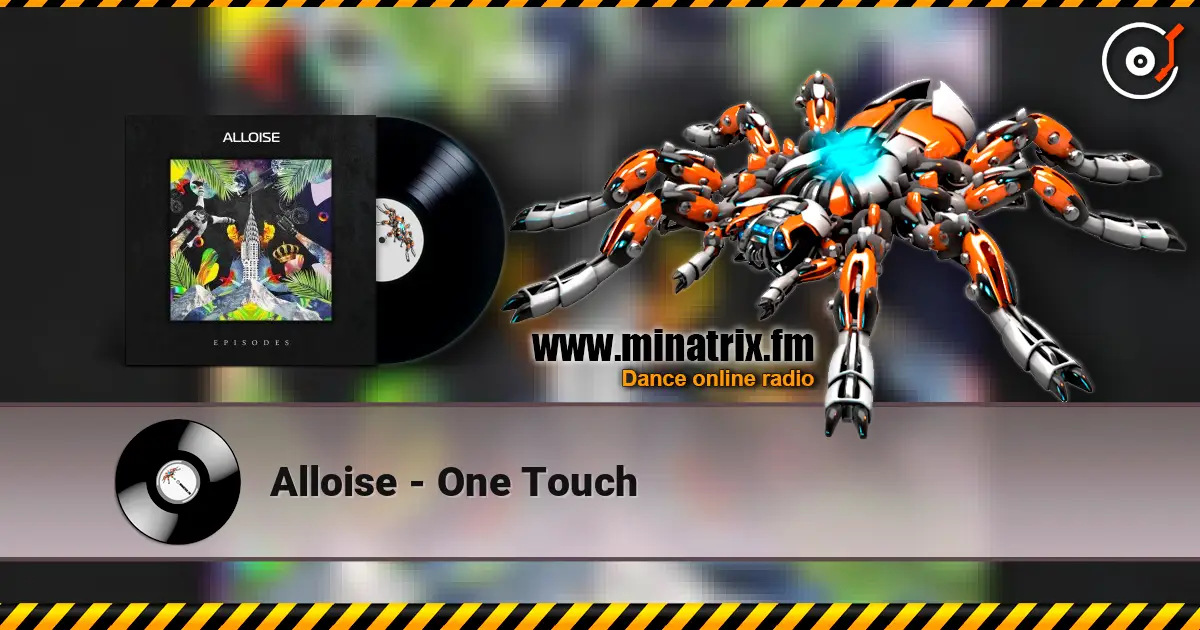 Alloise - One Touch слухати онлайн у високій якості | Minatrix.FM