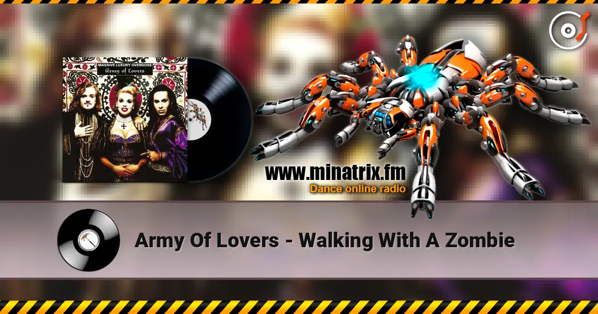 Army Of Lovers - Walking With A Zombie слухати онлайн у високій якості | Minatrix.FM