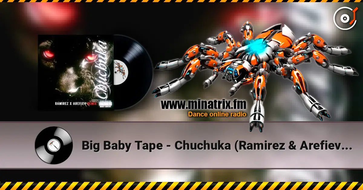 Big Baby Tape - Chuchuka (Ramirez & Arefiev Remix) слухати онлайн у високій якості | Minatrix.FM