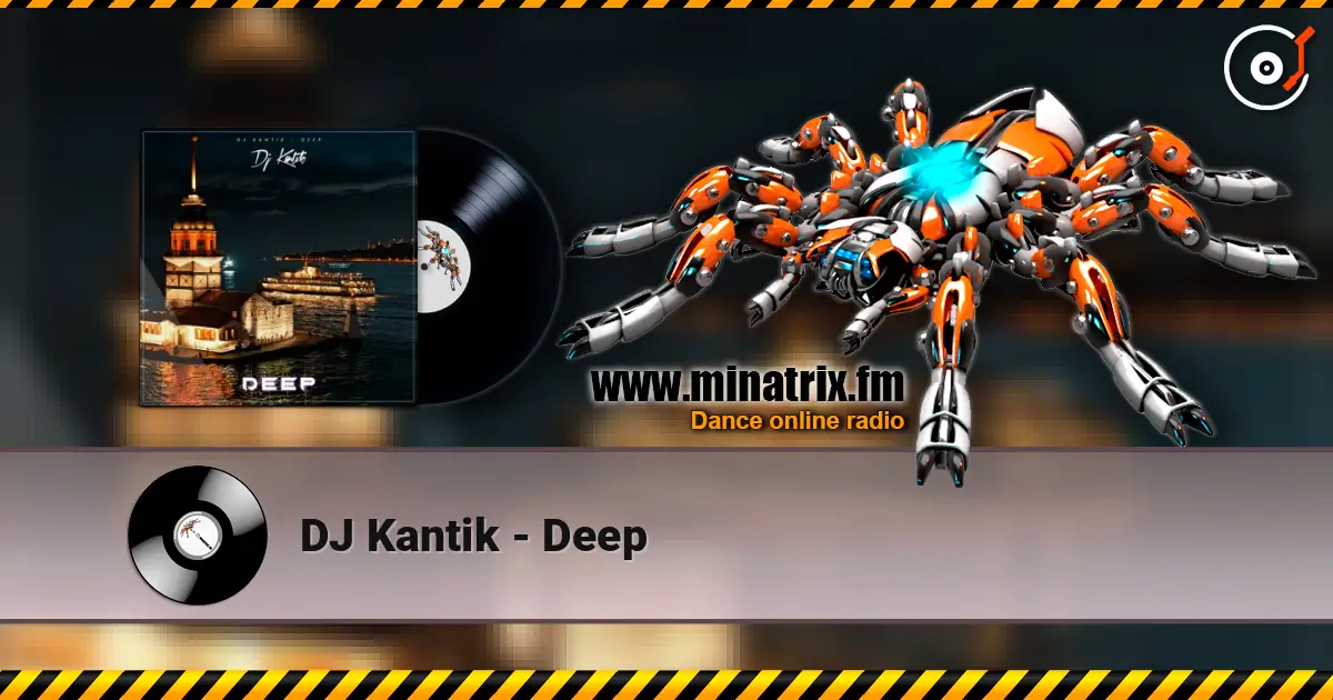 DJ Kantik - Deep слухати онлайн у високій якості | Minatrix.FM