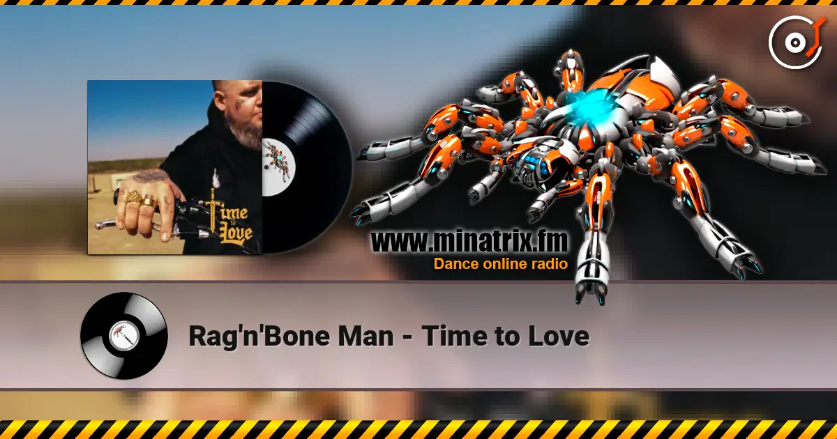 Rag'n'Bone Man - Time to Love слухати онлайн у високій якості | Minatrix.FM