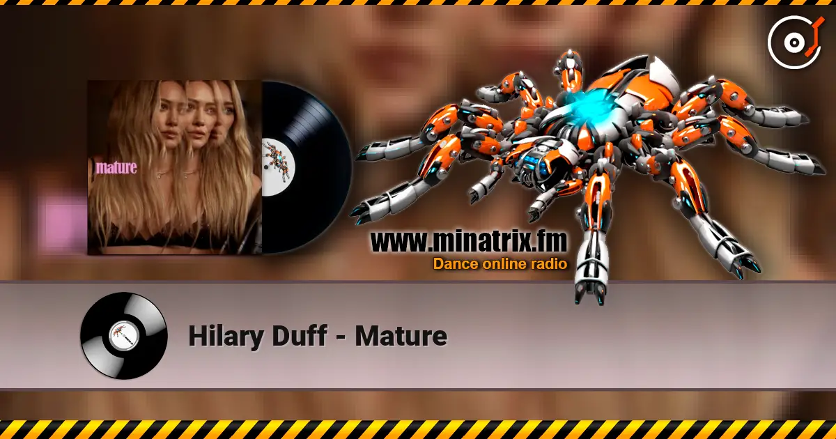 Hilary Duff - Mature слухати онлайн у високій якості | Minatrix.FM