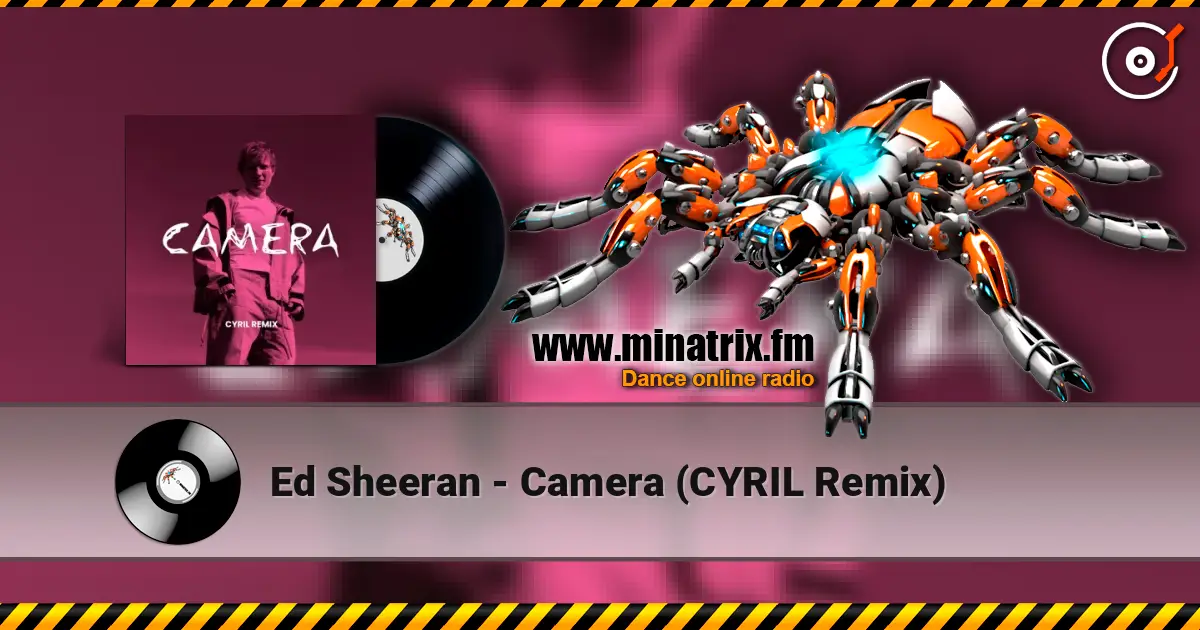 Ed Sheeran - Camera (CYRIL Remix) слухати онлайн у високій якості | Minatrix.FM