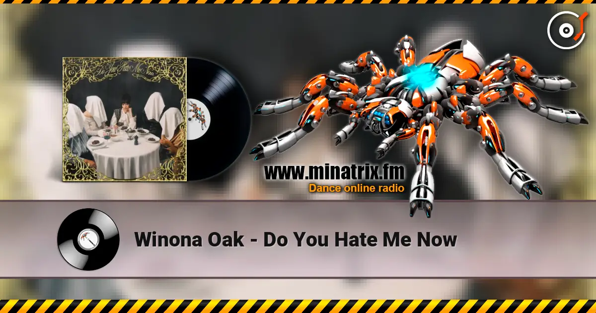 Winona Oak - Do You Hate Me Now слухати онлайн у високій якості | Minatrix.FM