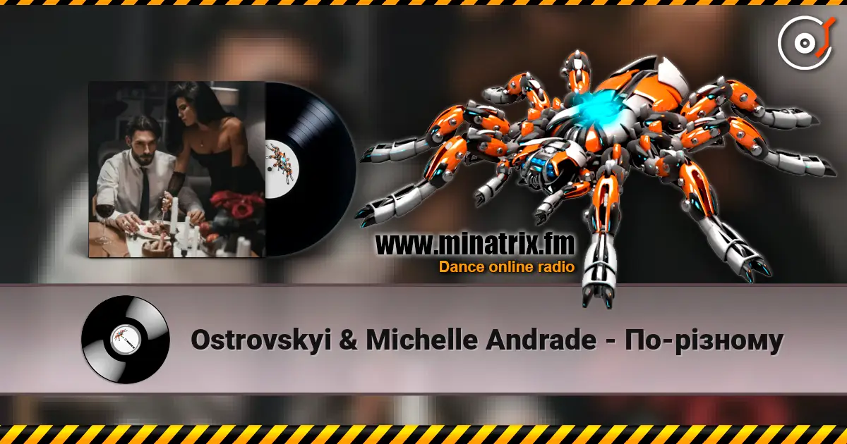 Ostrovskyi & Michelle Andrade - По-різному слухати онлайн у високій якості | Minatrix.FM