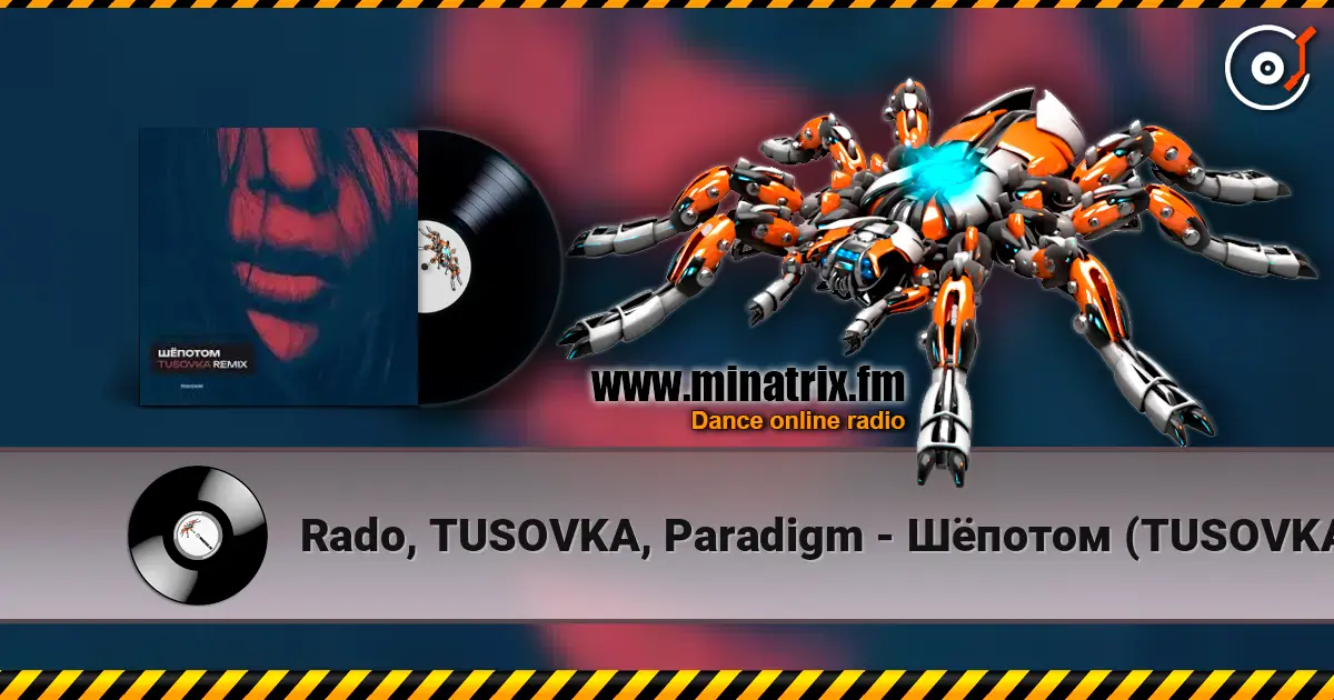 Rado, TUSOVKA, Paradigm - Шёпотом (TUSOVKA Remix) слухати онлайн у високій якості | Minatrix.FM
