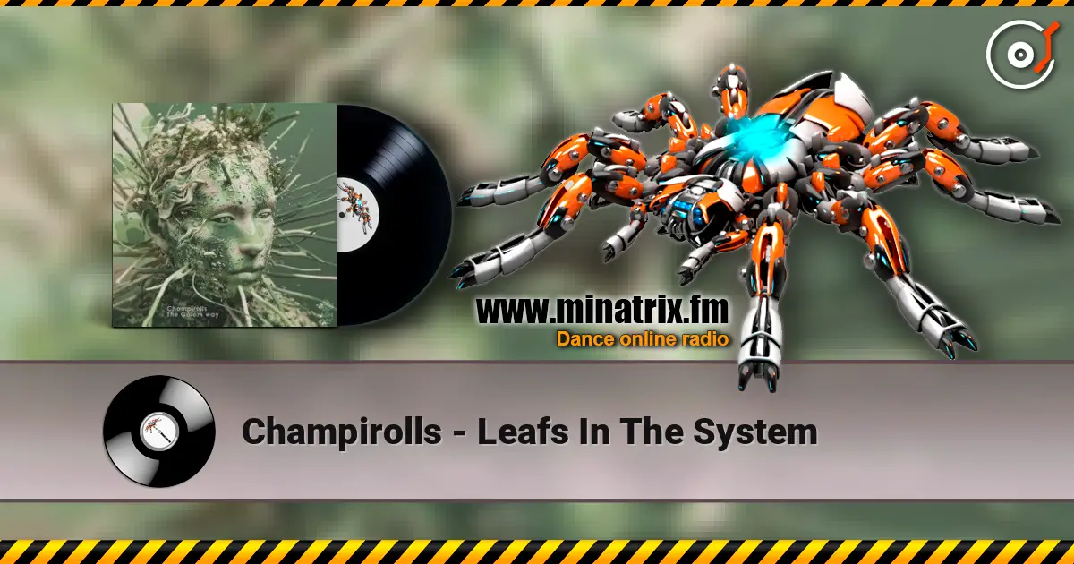 Champirolls - Leafs In The System слухати онлайн у високій якості | Minatrix.FM