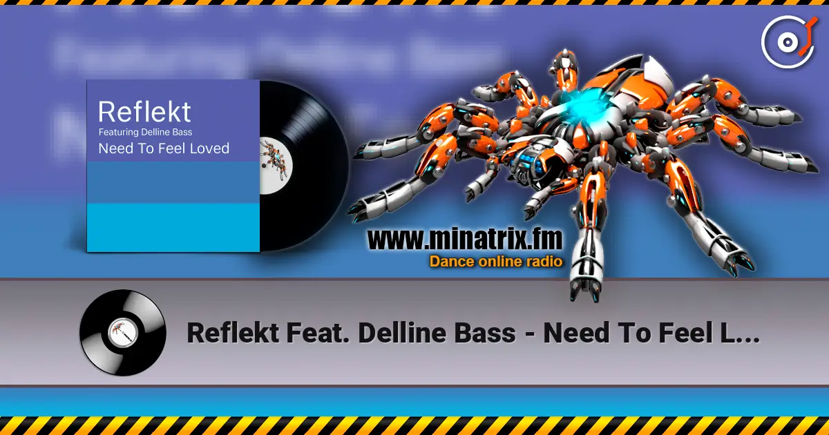Reflekt Feat. Delline Bass - Need To Feel Loved (Adam K & Soha Vocal Mix) listen online in high quality | Minatrix.FM