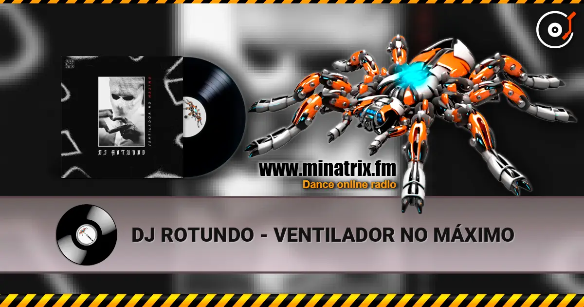 DJ ROTUNDO - VENTILADOR NO MÁXIMO слухати онлайн у високій якості | Minatrix.FM