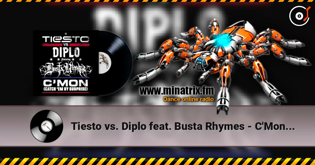Tiesto vs. Diplo feat. Busta Rhymes - C'Mon (Catch 'Em By Surprise) слухати онлайн у високій якості | Minatrix.FM