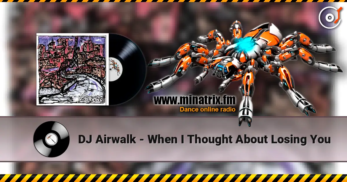 DJ Airwalk - When I Thought About Losing You ������� ���������