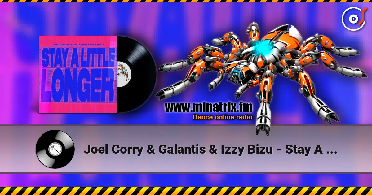 Joel Corry & Galantis & Izzy Bizu - Stay A Little Longer ������� ���������