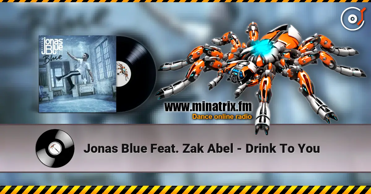 Jonas Blue Feat. Zak Abel - Drink To You слухати онлайн у високій якості | Minatrix.FM