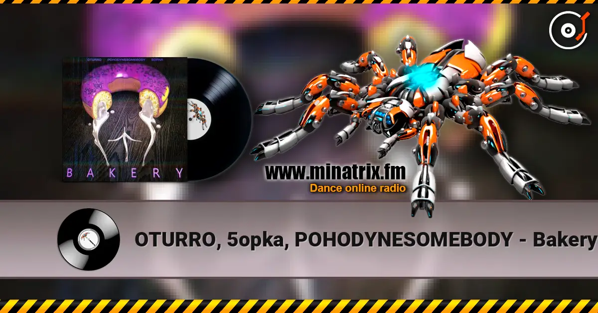 OTURRO, 5opka, POHODYNESOMEBODY - Bakery слухати онлайн у високій якості | Minatrix.FM