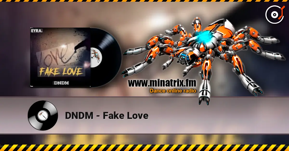 DNDM - Fake Love слухати онлайн у високій якості | Minatrix.FM