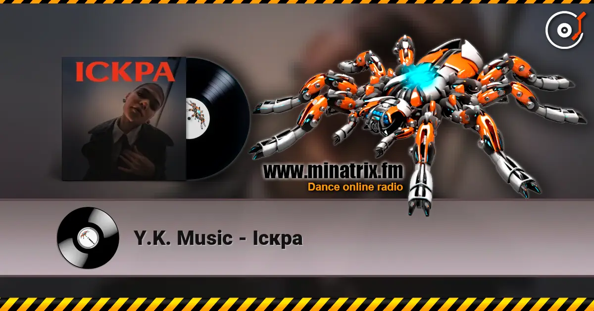 Y.K. Music - Іскра слухати онлайн у високій якості | Minatrix.FM