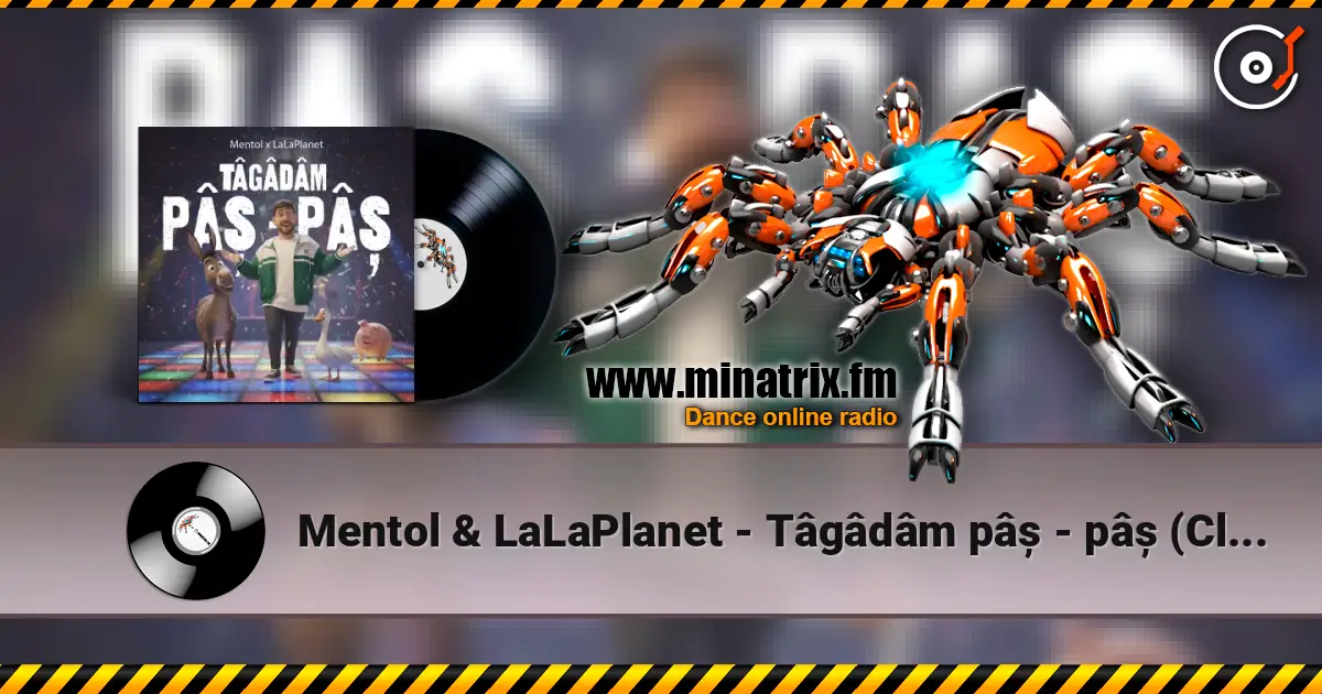 Mentol & LaLaPlanet - Tâgâdâm pâș - pâș (Club Remix) слухати онлайн у високій якості | Minatrix.FM