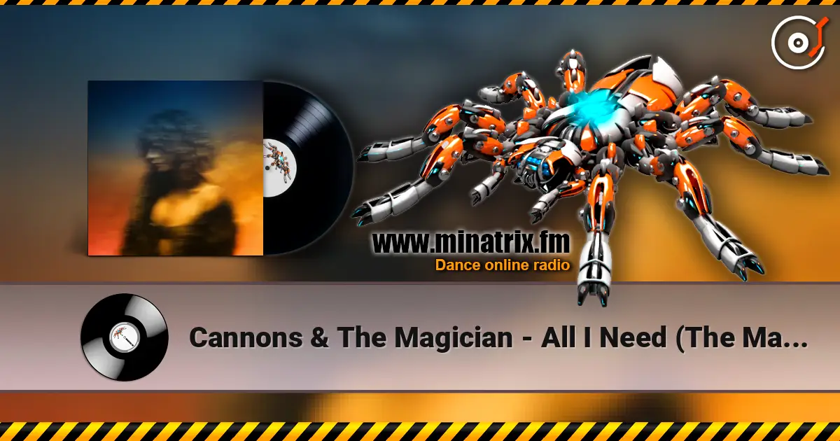 Cannons & The Magician - All I Need (The Magician Remix) ������� ���������