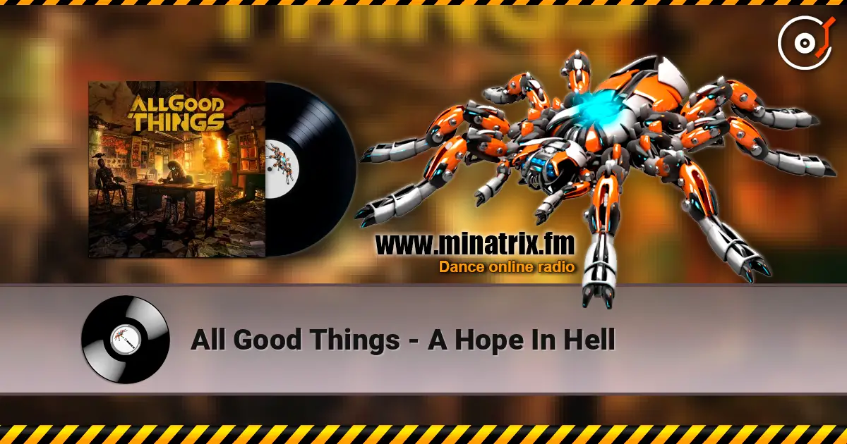 All Good Things - A Hope In Hell слухати онлайн у високій якості | Minatrix.FM
