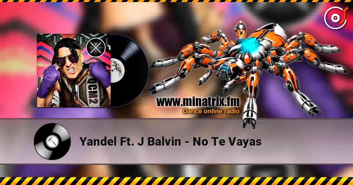 Yandel Ft. J Balvin - No Te Vayas слухати онлайн у високій якості | Minatrix.FM