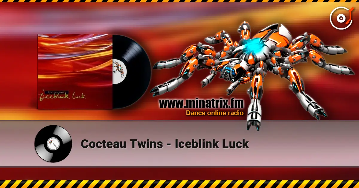 Cocteau Twins - Iceblink Luck ������� ���������