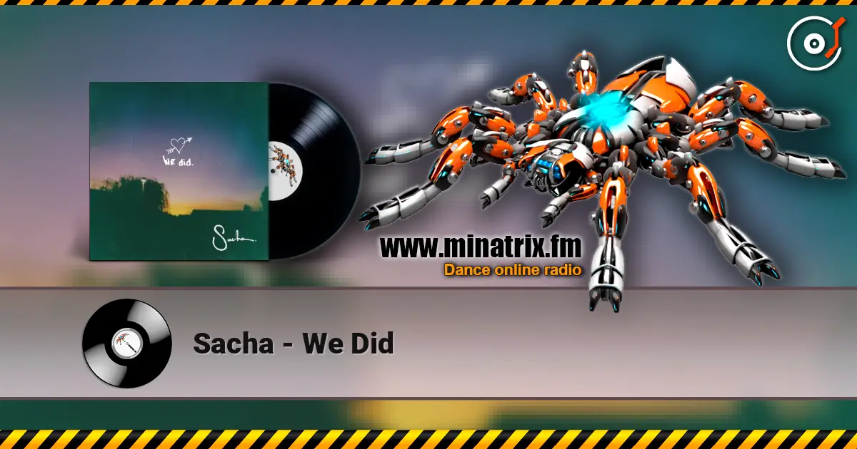 Sacha - We Did слухати онлайн у високій якості | Minatrix.FM