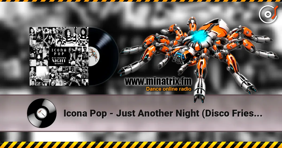 Icona Pop - Just Another Night (Disco Fries Club Mix) слухати онлайн у високій якості | Minatrix.FM