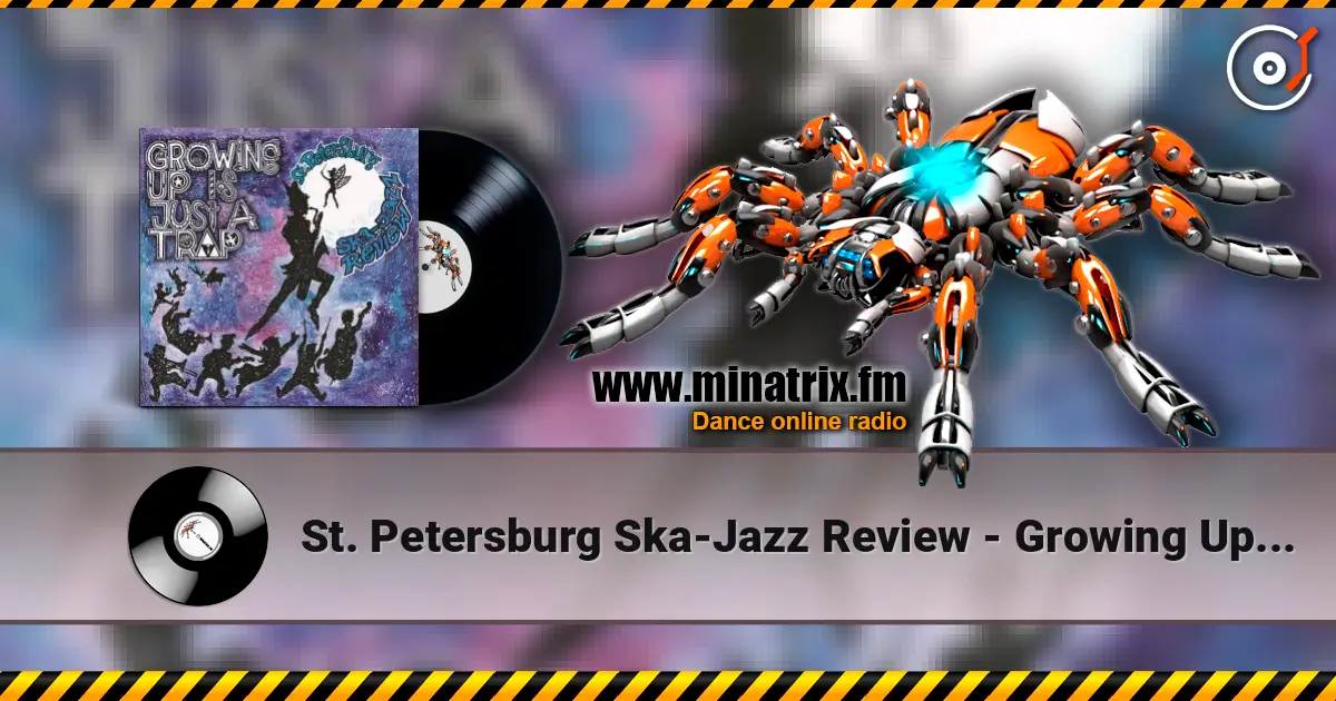 St. Petersburg Ska-Jazz Review - Growing Up Is Just a Trap слухати онлайн у високій якості | Minatrix.FM