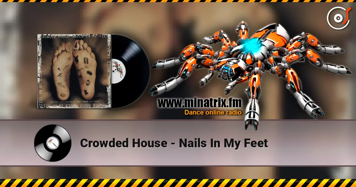 Crowded House - Nails In My Feet ������� ���������