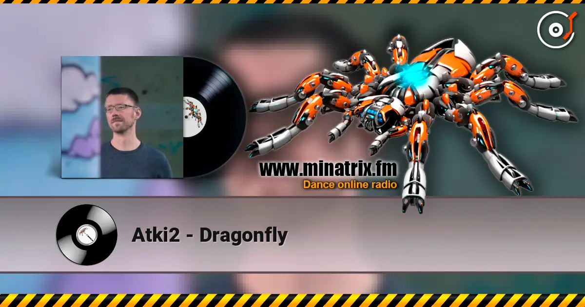 Atki2 - Dragonfly listen online in high quality | Minatrix.FM